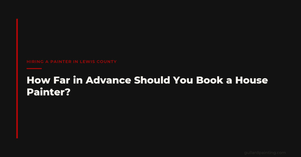 How Far in Advance Should You Book a House Painter?