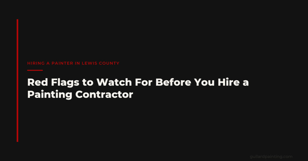 Red Flags to Watch For Before You Hire a Painting Contractor