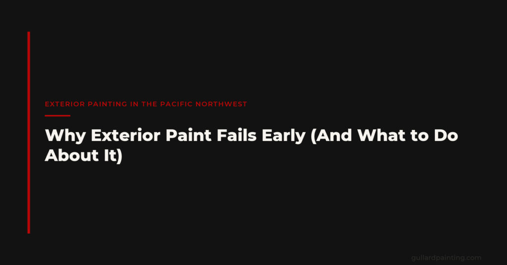 Why Exterior Paint Fails Early (And What to Do About It)