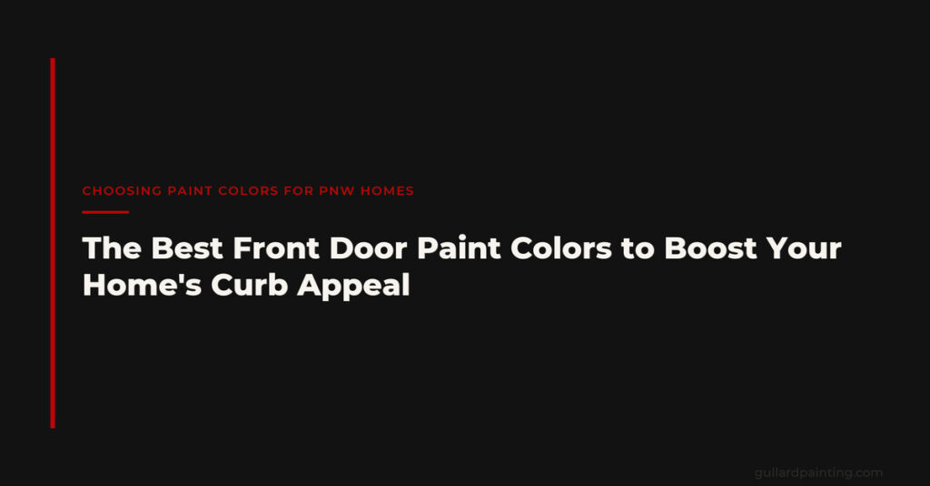 The Best Front Door Paint Colors to Boost Your Home’s Curb Appeal