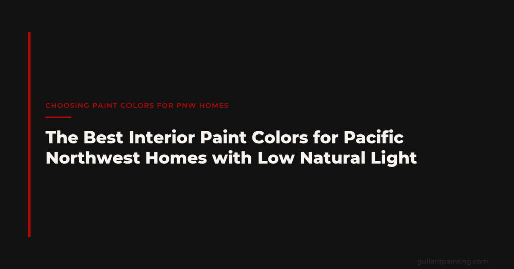 The Best Interior Paint Colors for Pacific Northwest Homes with Low Natural Light