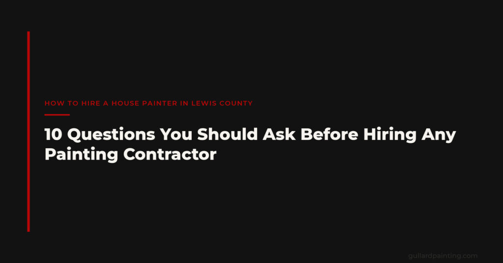 10 Questions You Should Ask Before Hiring Any Painting Contractor