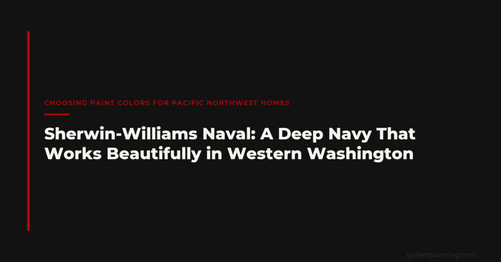 Sherwin-Williams Naval: A Deep Navy That Works Beautifully in Western Washington