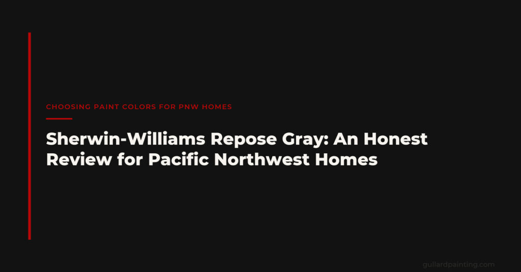 Sherwin-Williams Repose Gray: An Honest Review for Pacific Northwest Homes