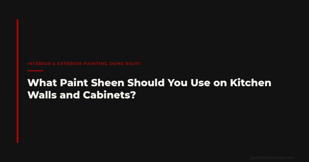 What Paint Sheen Should You Use on Kitchen Walls and Cabinets?