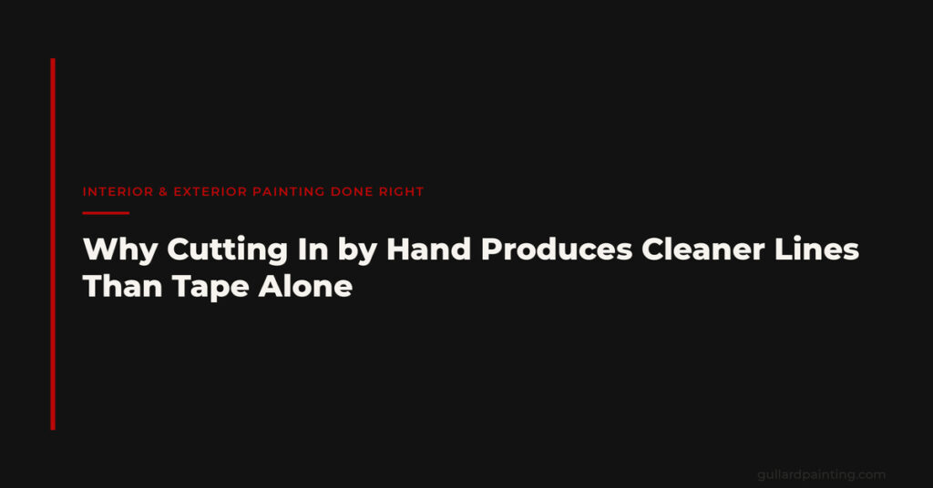 Why Cutting In by Hand Produces Cleaner Lines Than Tape Alone